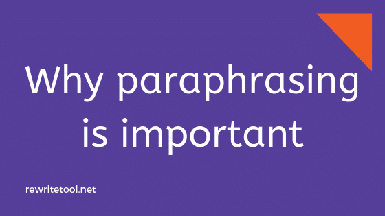 What is the purpose of paraphrasing?
