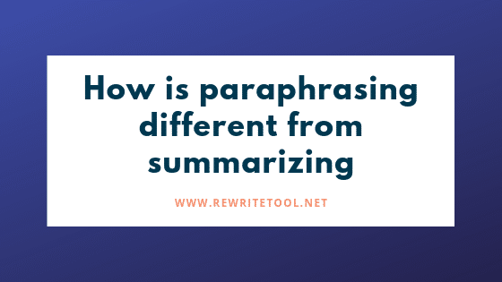 Summarizing vs Paraphrasing