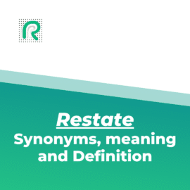 Restate synonyms, meaning and definition