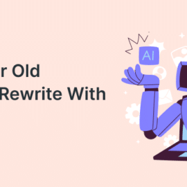 Polish Your Old Content - Rewrite With AI