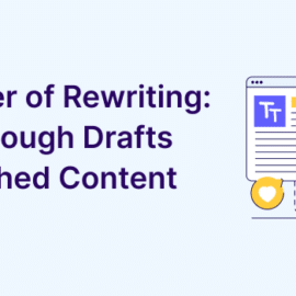 The Power of Rewriting Turn Rough Drafts into Polished Content
