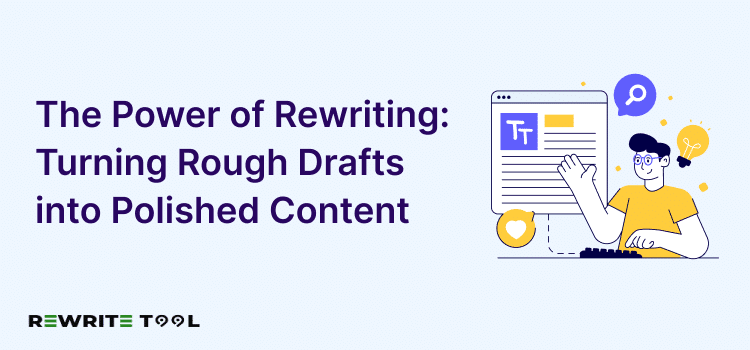 The Power of Rewriting: Turning Rough Drafts into Polished Content The Power of Rewriting: Turning Rough Drafts into Polished Content
