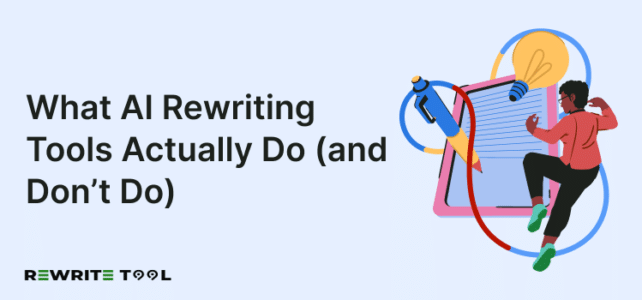 What AI Rewriting Tools Actually Do (and Don’t Do)